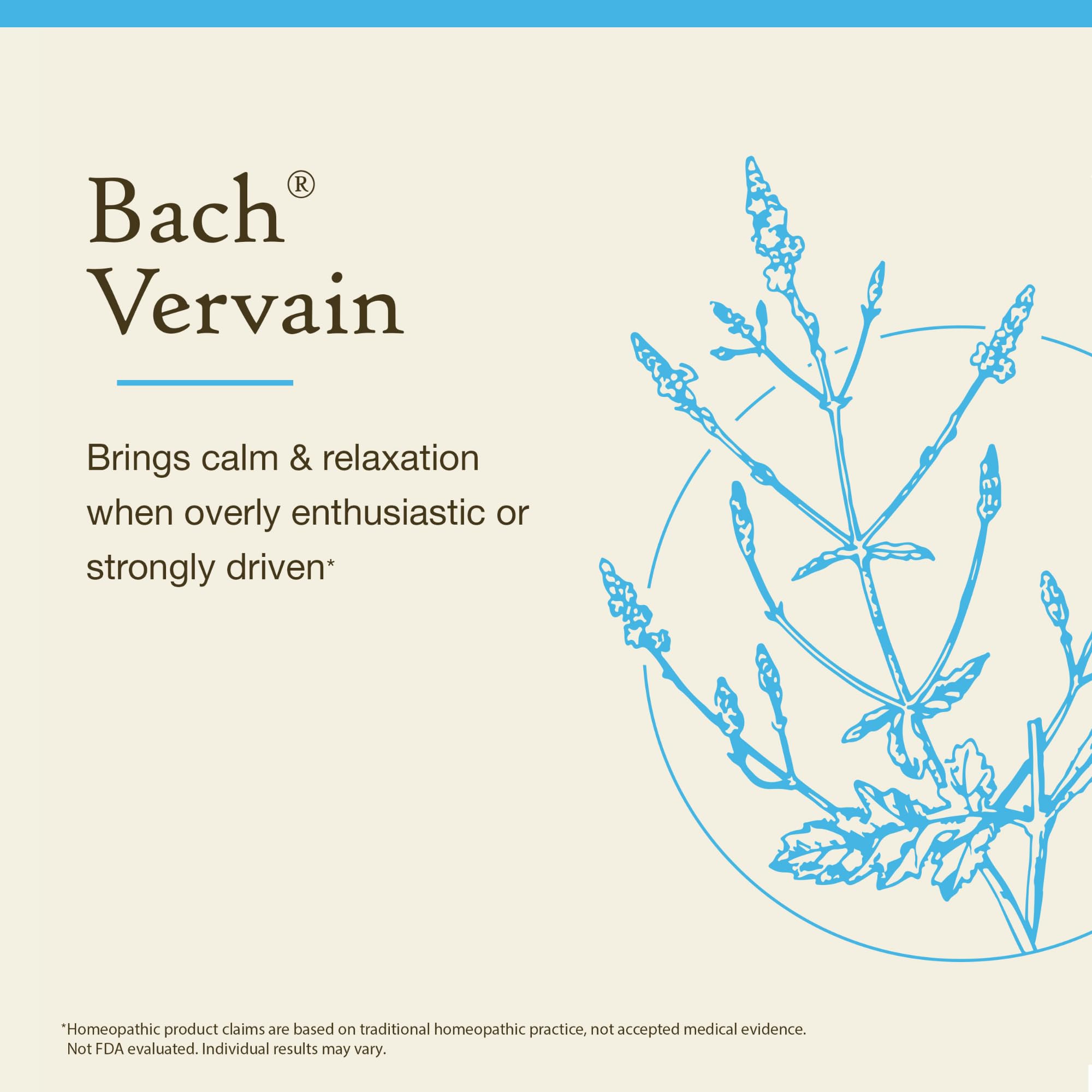 Bach Vervain drops under tongue for easy, gentle use.