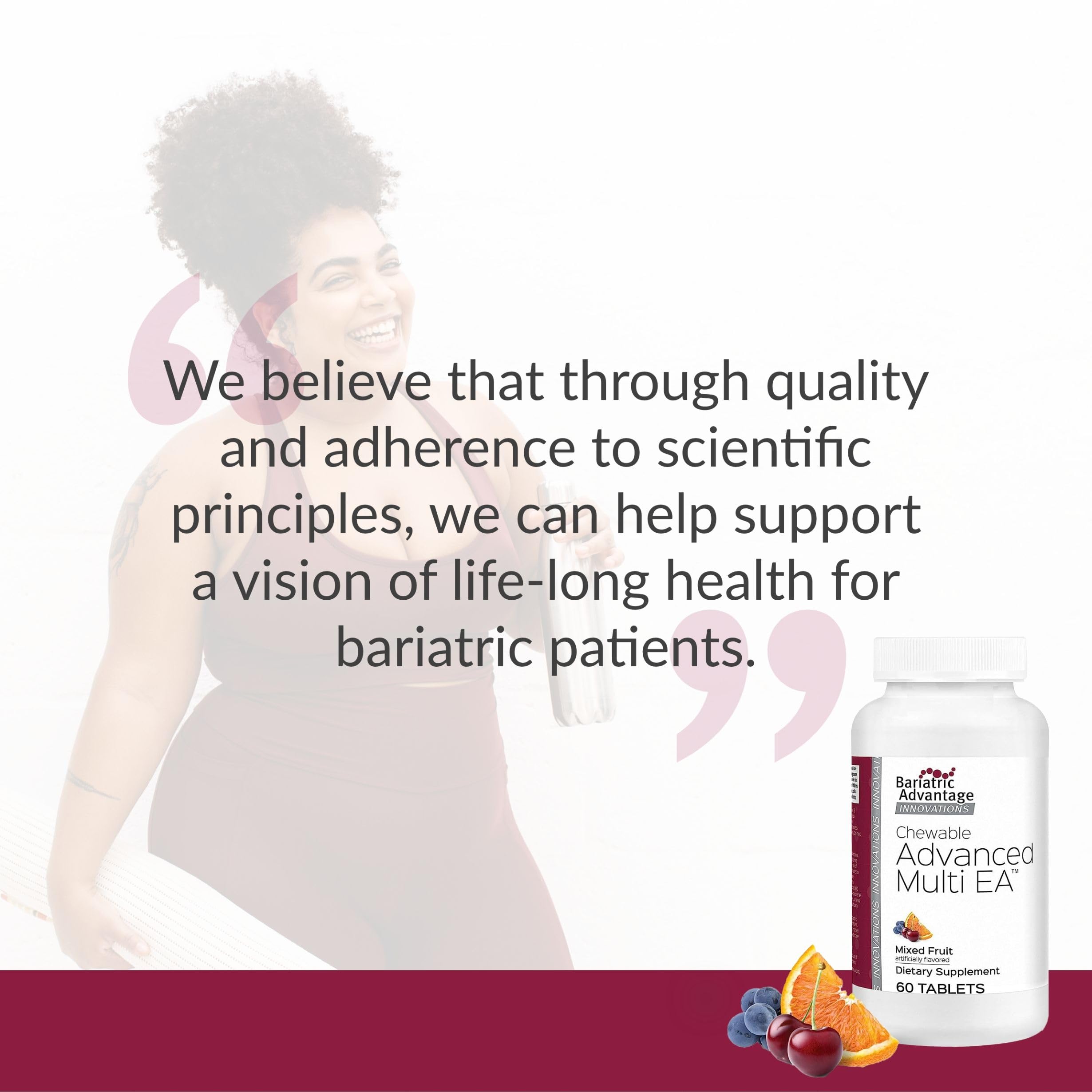 Bariatric Advantage mixed-fruit flavor promotes enjoyable daily multivitamin routine.