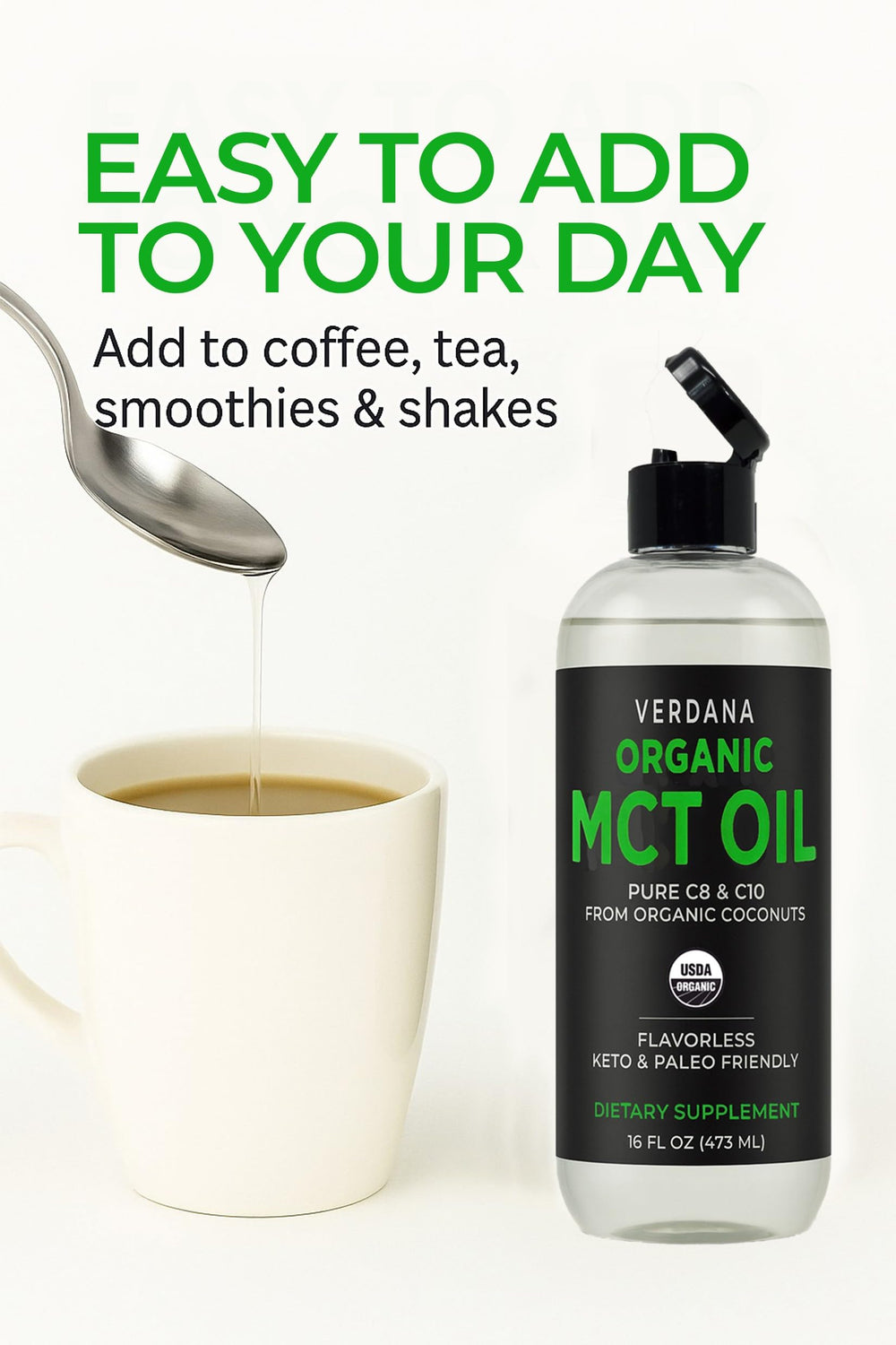 Verdana Organic MCT Oil is odorless and neutral for smooth mixing.