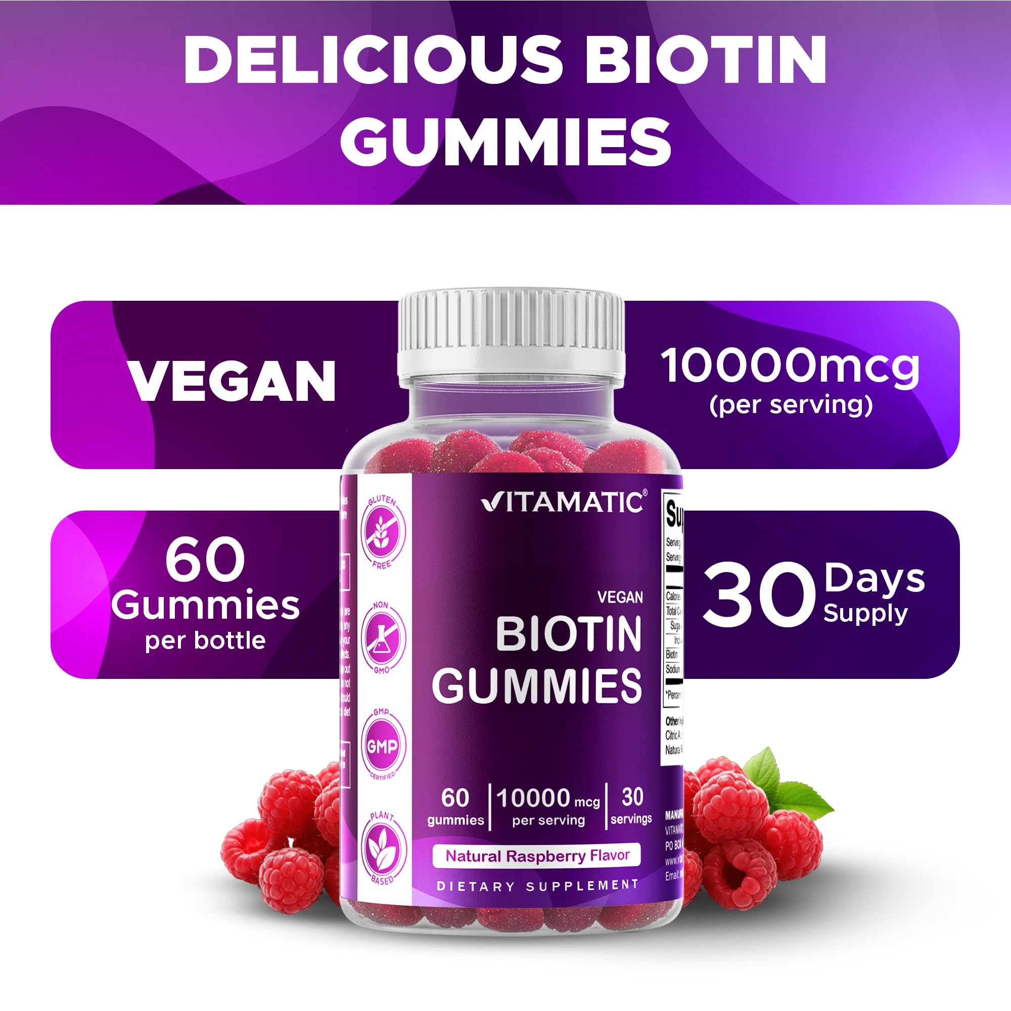Vitamatic Biotin Gummies provide 10 mg biotin per daily serving for consistency.